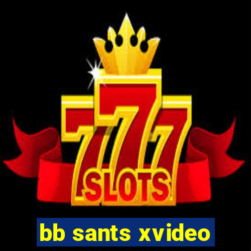 bb sants xvideo